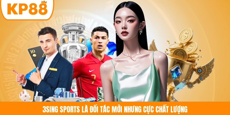 3Sing Sports là đối tác mới nhưng cực chất lượng
