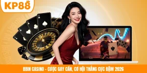 BBIN Casino - Cược Gay Cấn, Cơ Hội Thắng Cực Đậm 2026