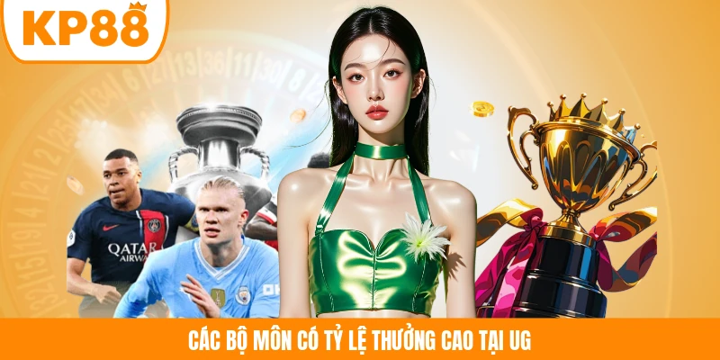 Các bộ môn có tỷ lệ thưởng cao tại UG