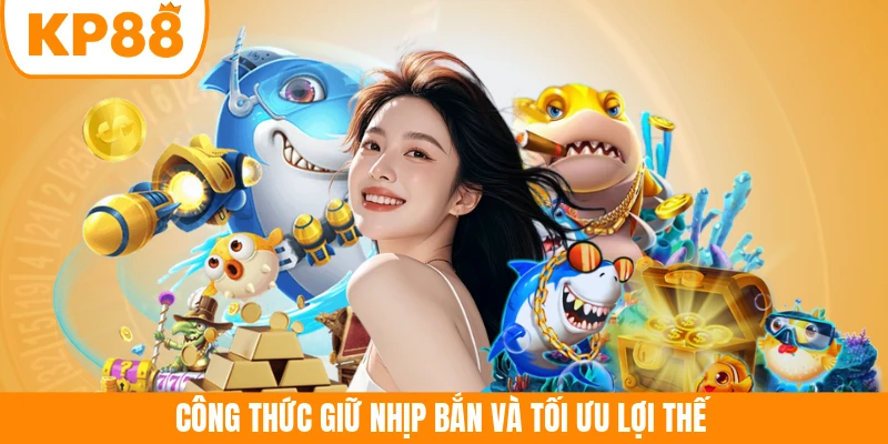 Công thức giữ nhịp bắn và tối ưu lợi thế 