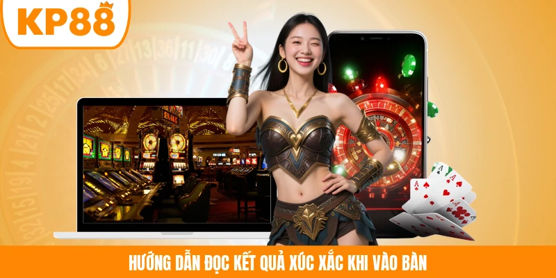 Hướng dẫn đọc kết quả xúc xắc khi vào bàn 