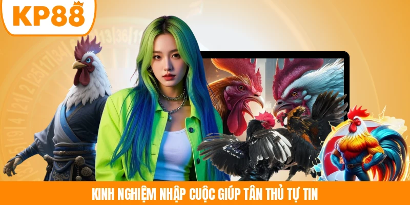 Kinh nghiệm nhập cuộc giúp tân thủ tự tin 
