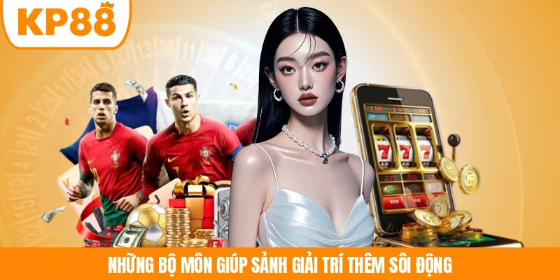 Những bộ môn giúp sảnh giải trí thêm sôi động 