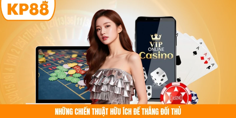 Những chiến thuật hữu ích để thắng đối thủ