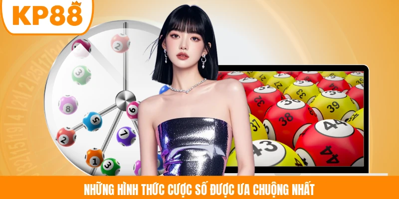 Những hình thức cược số được ưa chuộng nhất