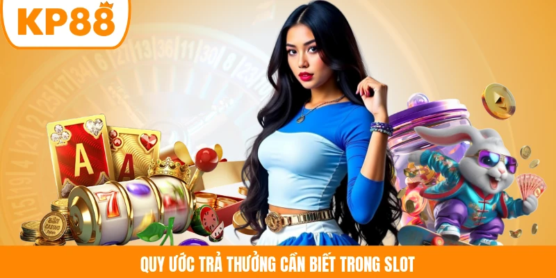 Quy ước trả thưởng cần biết trong slot 