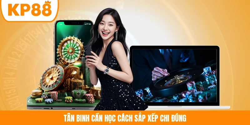 Tân binh cần học cách sắp xếp chi đúng