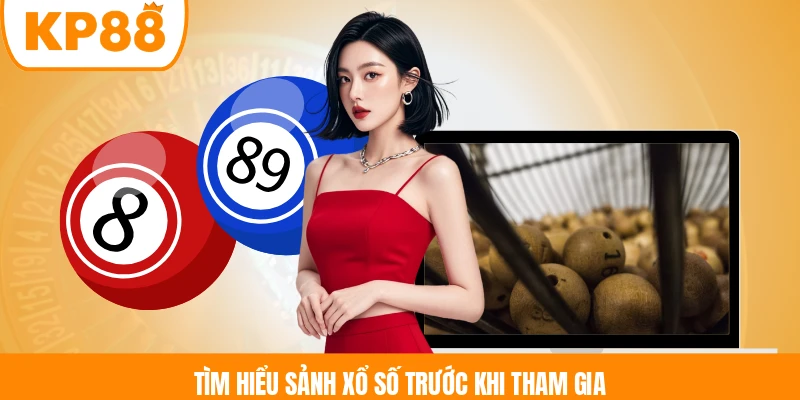 Tìm hiểu sảnh xổ số trước khi tham gia 
